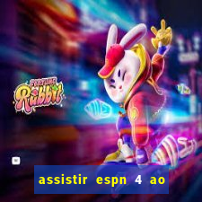 assistir espn 4 ao vivo gratis